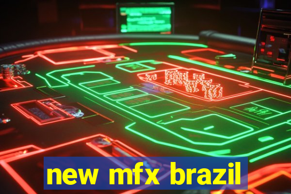 new mfx brazil